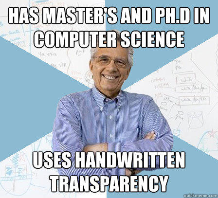 has master's and ph.d in Computer Science Uses handwritten transparency  - has master's and ph.d in Computer Science Uses handwritten transparency   Engineering Professor