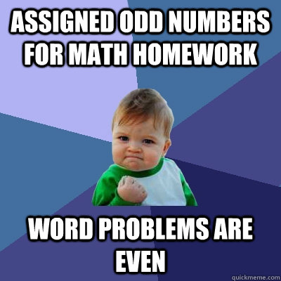 assigned odd numbers for math homework word problems are even  Success Kid