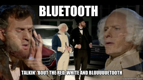 BLUETOOTH Talkin' 'bout the red, white and bluuuuuetooth - BLUETOOTH Talkin' 'bout the red, white and bluuuuuetooth  bluetooth