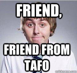 FRIEND, Friend from tafo    