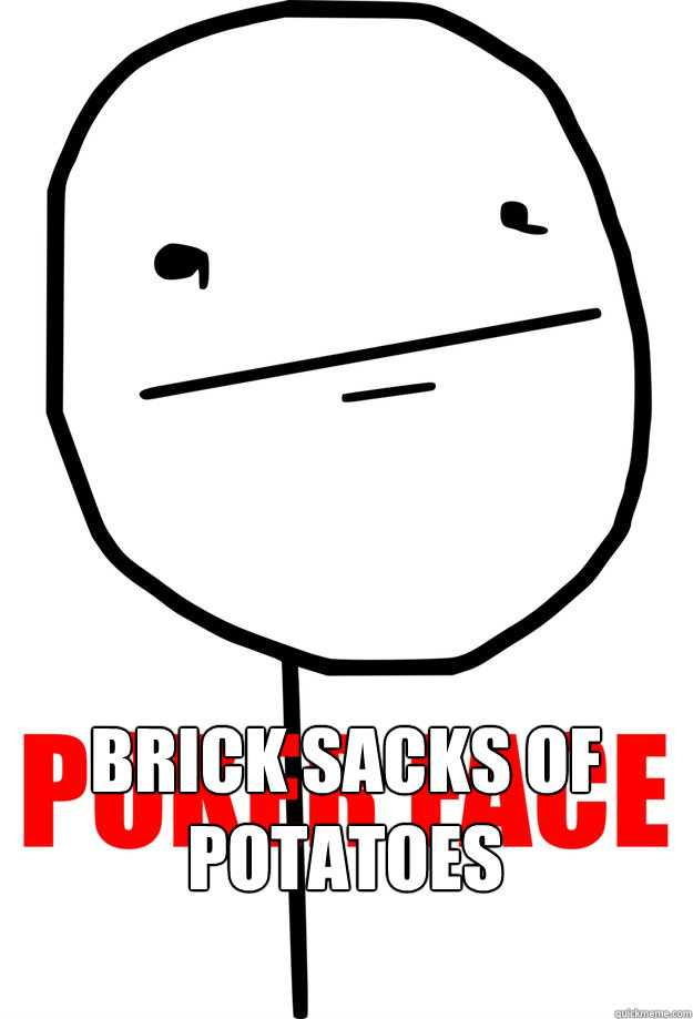 BRICK SACKS OF POTATOES   