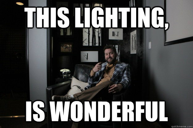 this lighting, is wonderful  benevolent bro burnie