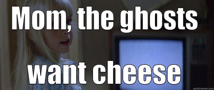 poltergeist shit - MOM, THE GHOSTS WANT CHEESE Misc