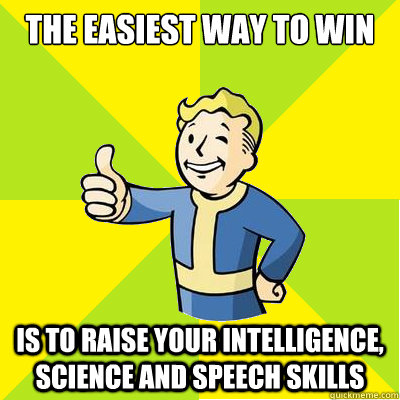 The easiest way to win Is to raise your intelligence, science and speech skills - The easiest way to win Is to raise your intelligence, science and speech skills  Fallout new vegas