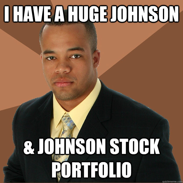 I have a huge johnson & johnson stock portfolio - I have a huge johnson & johnson stock portfolio  Successful Black Man