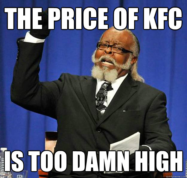 The price of KFC Is too damn high  Jimmy McMillan