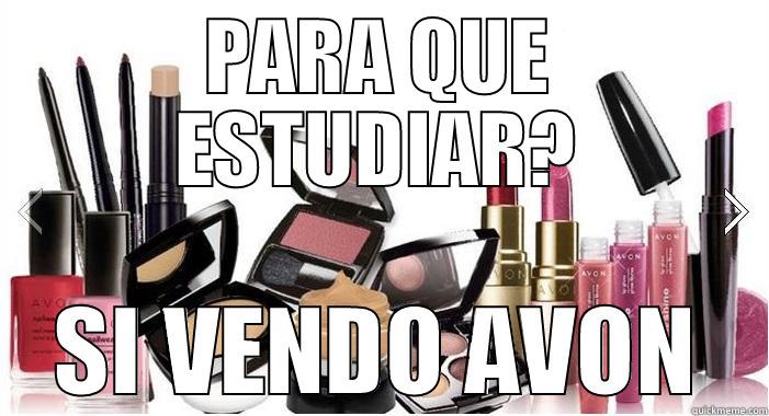 PARA QUE ESTUDIAR? SI VENDO AVON Misc