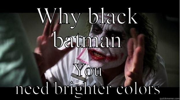 WHY BLACK BATMAN YOU NEED BRIGHTER COLORS Joker Mind Loss