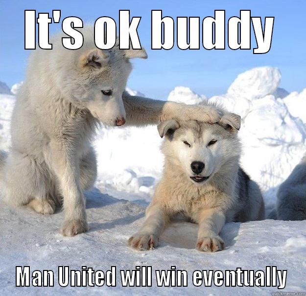 Man U - IT'S OK BUDDY MAN UNITED WILL WIN EVENTUALLY Caring Husky