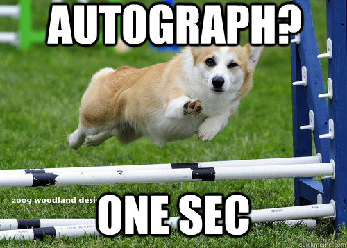 Autograph? One sec - Autograph? One sec  Misc