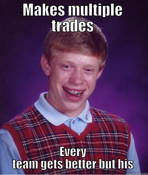 MAKES MULTIPLE TRADES EVERY TEAM GETS BETTER BUT HIS Bad Luck Brian