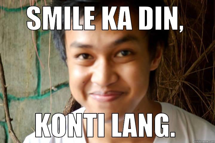 SMILE KA DIN, KONTI LANG. Misc