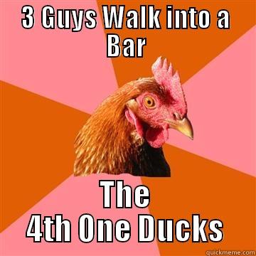 3 GUYS WALK INTO A BAR THE 4TH ONE DUCKS Anti-Joke Chicken