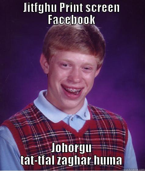 JITFGHU PRINT SCREEN FACEBOOK JOHORGU TAT-TFAL ZAGHAR HUMA Bad Luck Brian