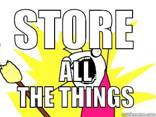 STORE ALL THE THINGS All The Things