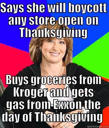 SAYS SHE WILL BOYCOTT ANY STORE OPEN ON THANKSGIVING BUYS GROCERIES FROM KROGER AND GETS GAS FROM EXXON THE DAY OF THANKSGIVING  Sheltering Suburban Mom