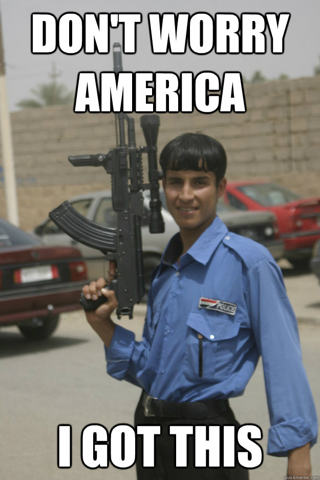 DON'T WORRY AMERICA I GOT THIS - DON'T WORRY AMERICA I GOT THIS  Wacky Iraqi