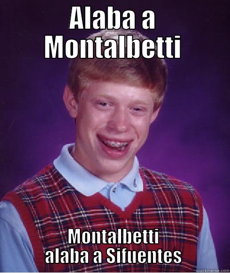 ALABA A MONTALBETTI MONTALBETTI ALABA A SIFUENTES Bad Luck Brian