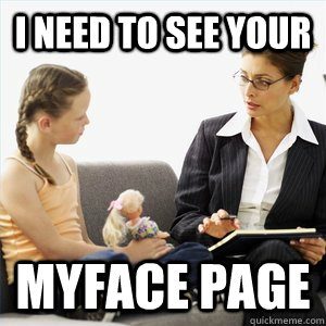 I need to see your  MyFACE Page  Naive School Counselor