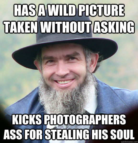 Has a wild picture taken without asking kicks photographers ass for stealing his soul  Good Guy Amish