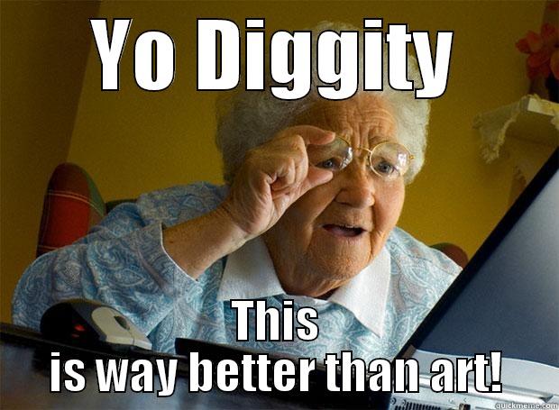 Good Grammy! - YO DIGGITY THIS IS WAY BETTER THAN ART! Grandma finds the Internet