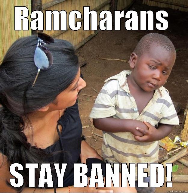 RAMCHARANS STAY BANNED! Skeptical Third World Kid