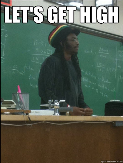 Let's get high   Rasta Science Teacher