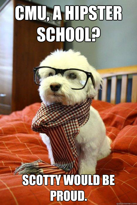 CMU, a hipster school? Scotty would be proud.  Hipster Dog