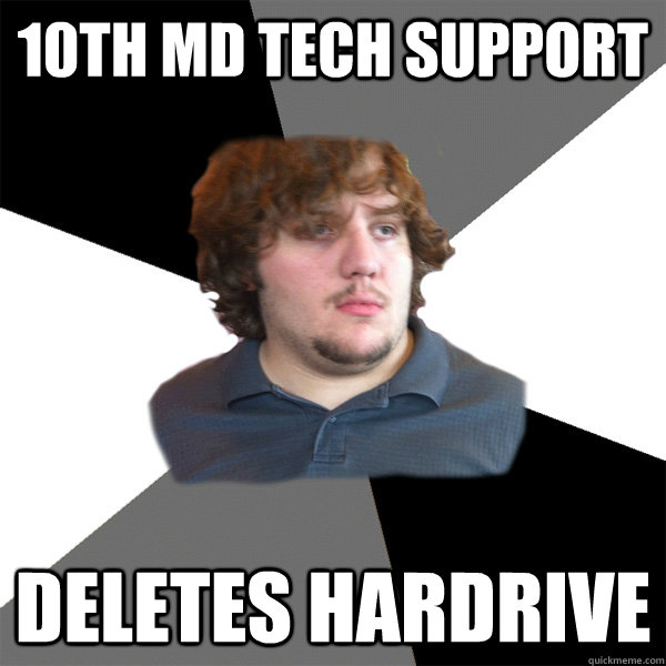 10th MD tech support deletes hardrive  Family Tech Support Guy