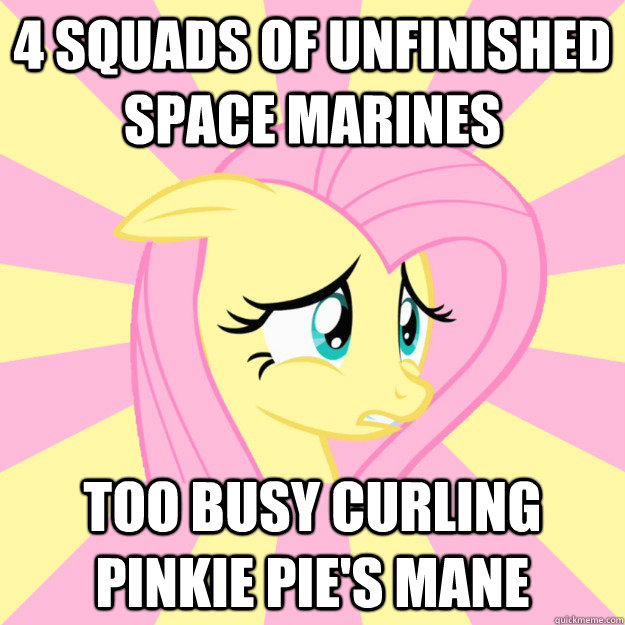4 squads of unfinished space marines too busy curling pinkie pie's mane - 4 squads of unfinished space marines too busy curling pinkie pie's mane  Socially awkward brony