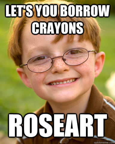 Let's you borrow crayons Roseart  Disappointing Childhood Friend