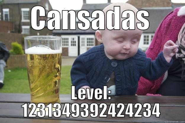 CANSADAS LEVEL: 1231349392424234 drunk baby