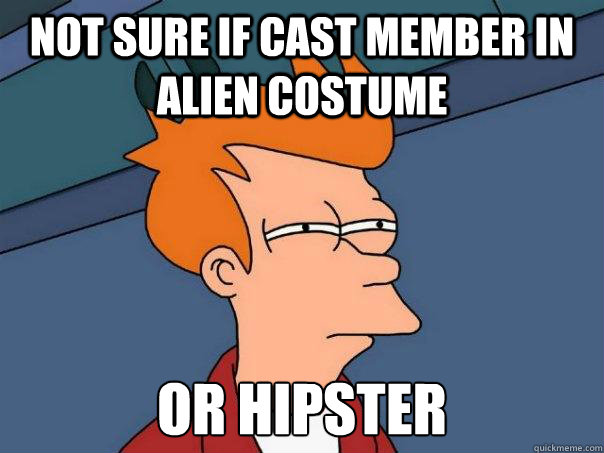 Not sure if cast member in alien costume or hipster  Futurama Fry