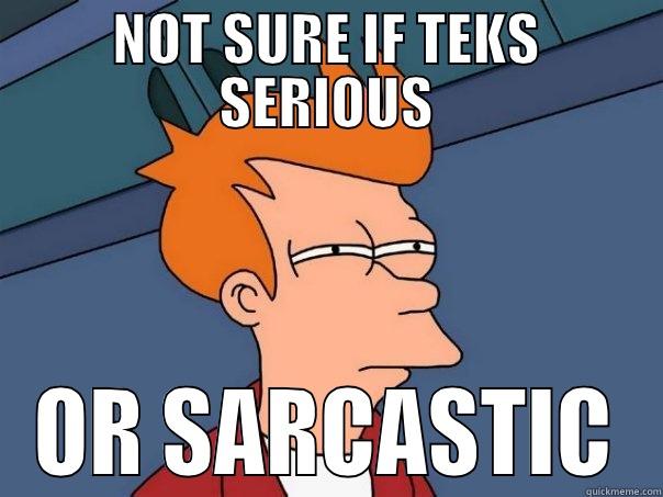 Teks a cunt - NOT SURE IF TEKS SERIOUS OR SARCASTIC Futurama Fry