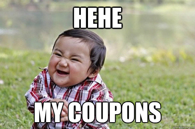 HEHE MY COUPONS  Evil Toddler