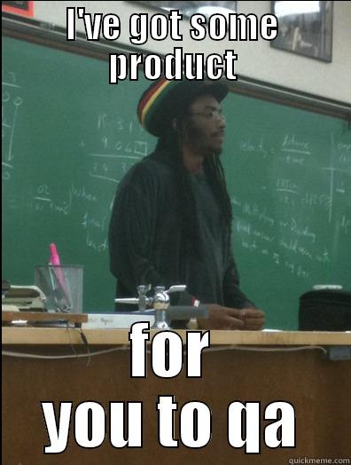 I'VE GOT SOME PRODUCT FOR YOU TO QA Rasta Science Teacher