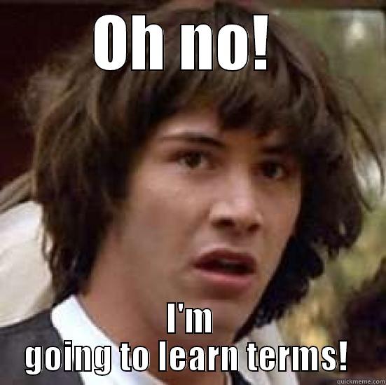 Biology  - OH NO!  I'M GOING TO LEARN TERMS!  conspiracy keanu