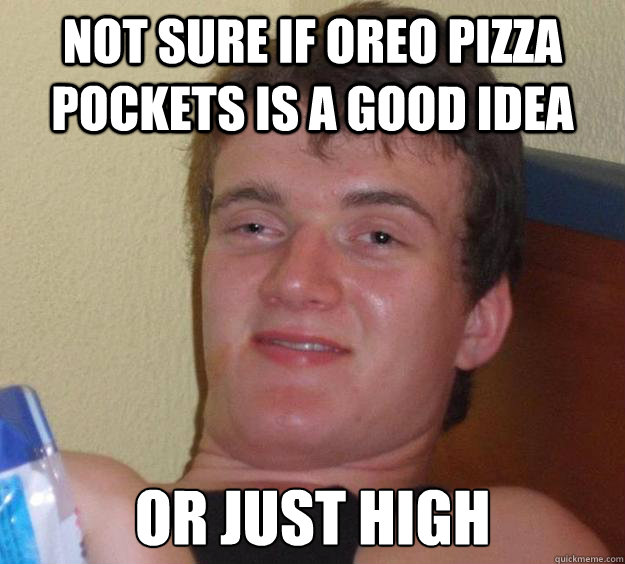 Not sure if Oreo Pizza Pockets is a good idea or just high  10 Guy