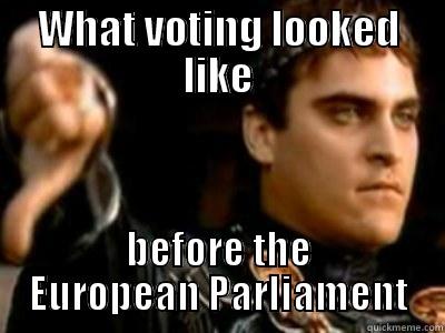 WHAT VOTING LOOKED LIKE BEFORE THE EUROPEAN PARLIAMENT Downvoting Roman