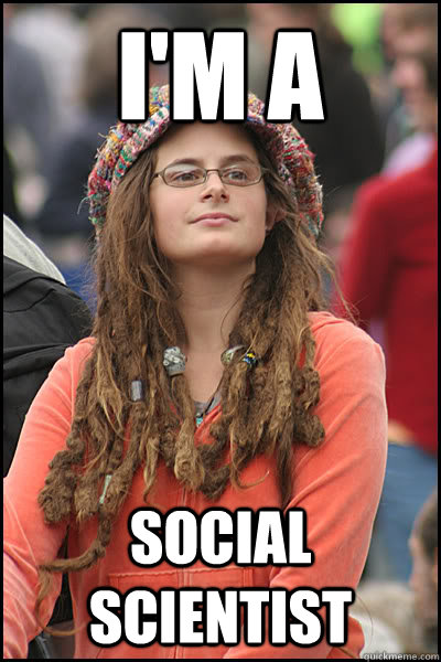 I'm a  social scientist  - I'm a  social scientist   College Liberal