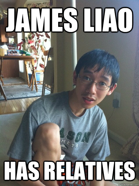 James Liao has relatives  Sexually repressed nerd