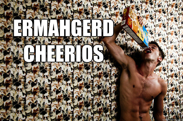 ermahgerd
cheerios - ermahgerd
cheerios  ermahgerd cheerios