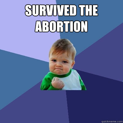 Survived the abortion   Success Kid