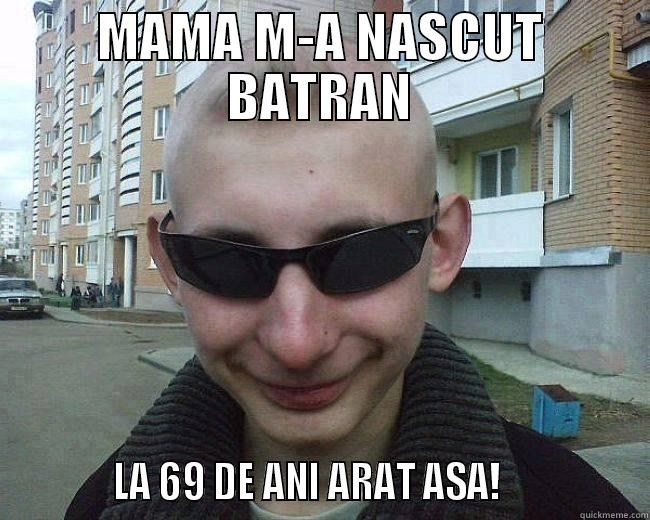 MAMA M-A NASCUT BATRAN            LA 69 DE ANI ARAT ASA!                Misc