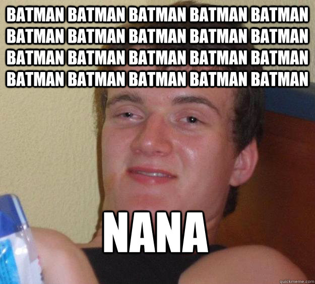 BATMAN BATMAN BATMAN BATMAN BATMAN BATMAN BATMAN BATMAN BATMAN BATMAN BATMAN BATMAN BATMAN BATMAN BATMAN BATMAN BATMAN BATMAN BATMAN BATMAN  NANA  10 Guy