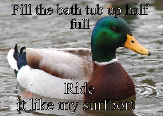 Jenn poo - FILL THE BATH TUB UP HALF FULL RIDE IT LIKE MY SURFBORT   Actual Advice Mallard