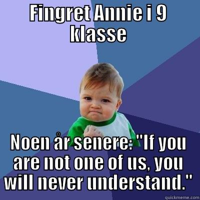 FINGRET ANNIE I 9 KLASSE NOEN ÅR SENERE: 