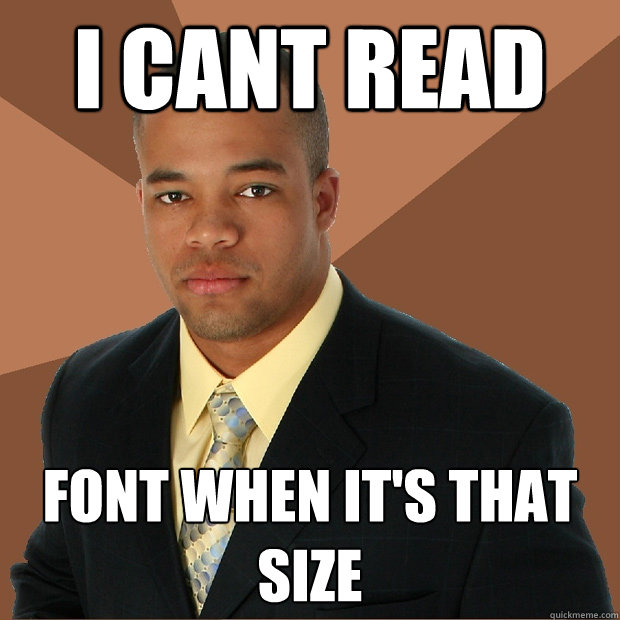 i cant read font when it's that size  Successful Black Man