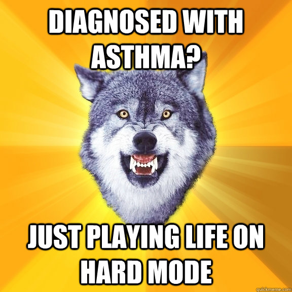 DIAGNOSED WITH ASTHMA? Just playing Life on Hard Mode  Courage Wolf