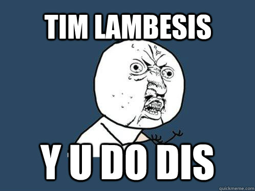 Tim Lambesis y u do dis  Y U No